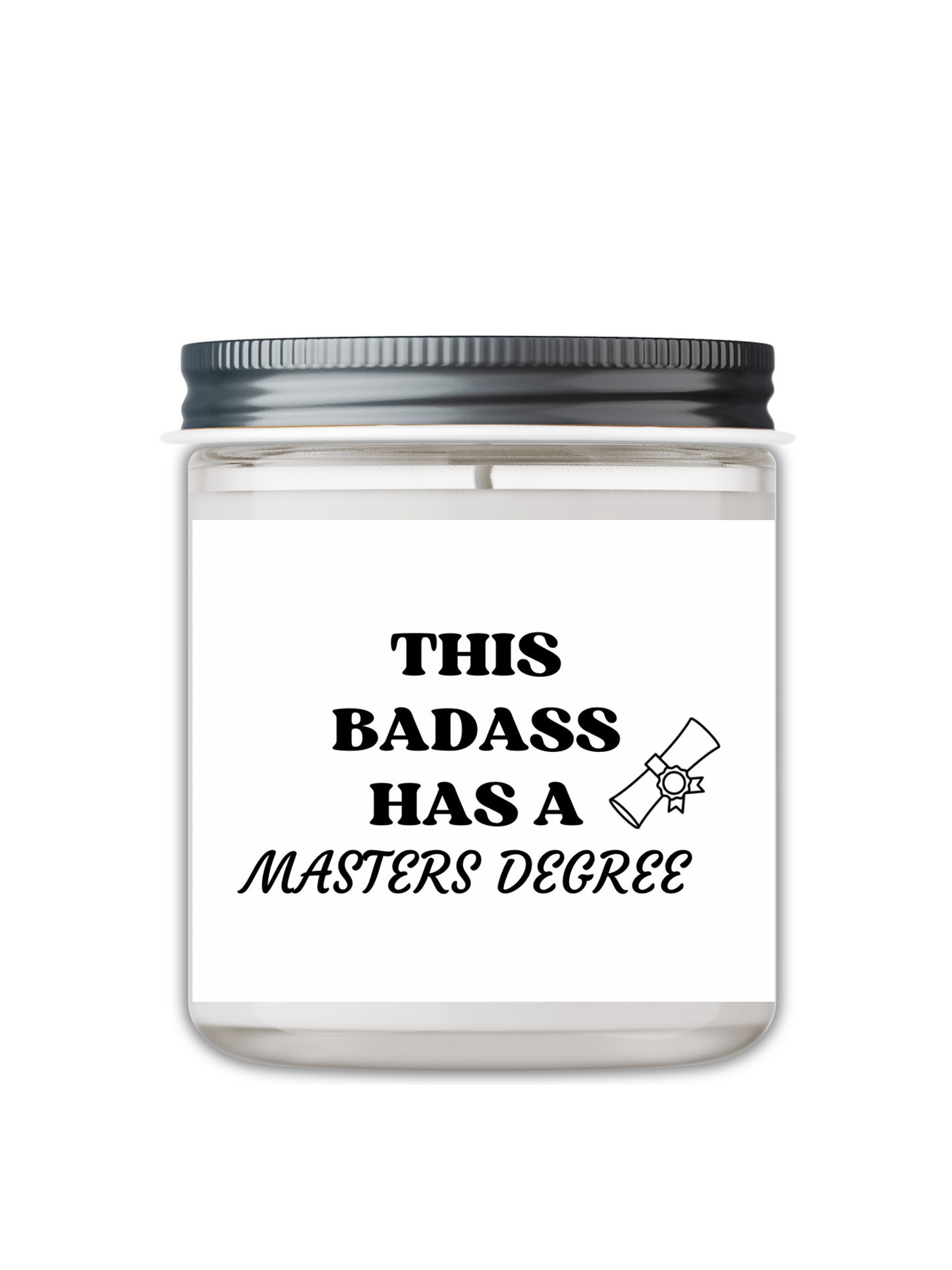 THIS BADASS HAS A MATERS DEGREE CANDLE