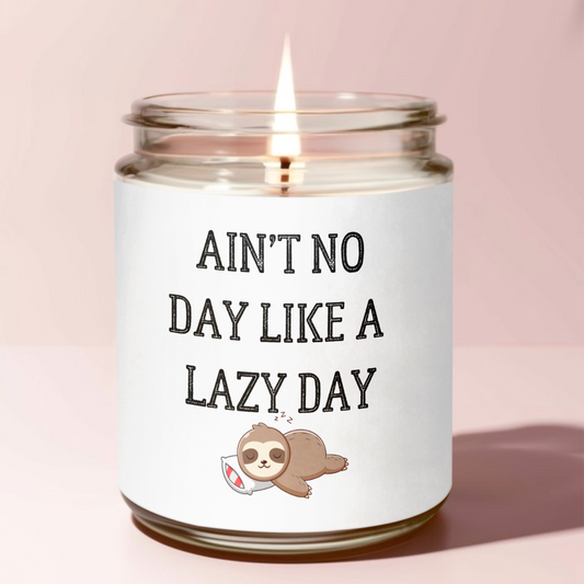 Ain’t No Day Like A Lazy Day Candle