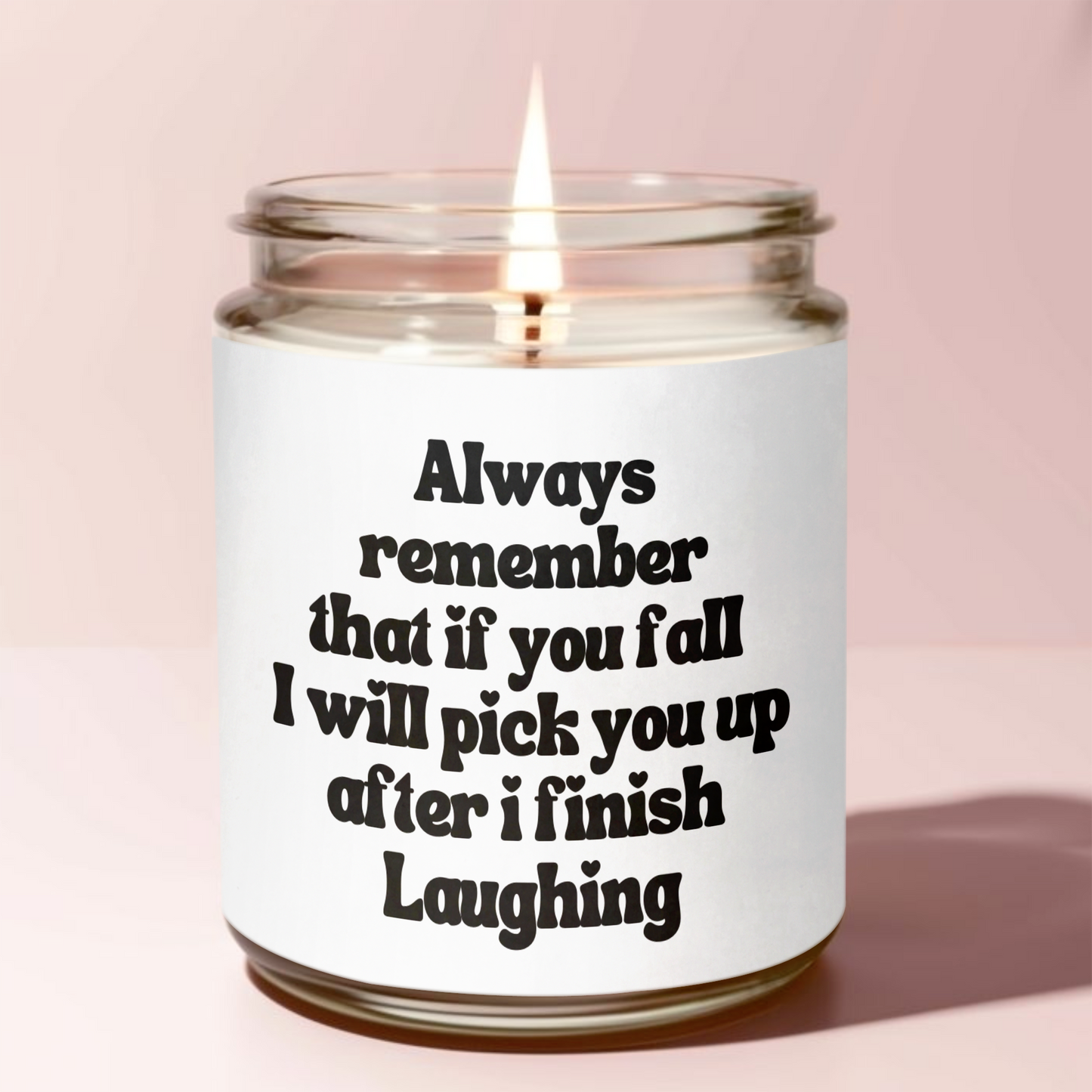 Always Remember That If You Fall, I Will Pick You Up Candle