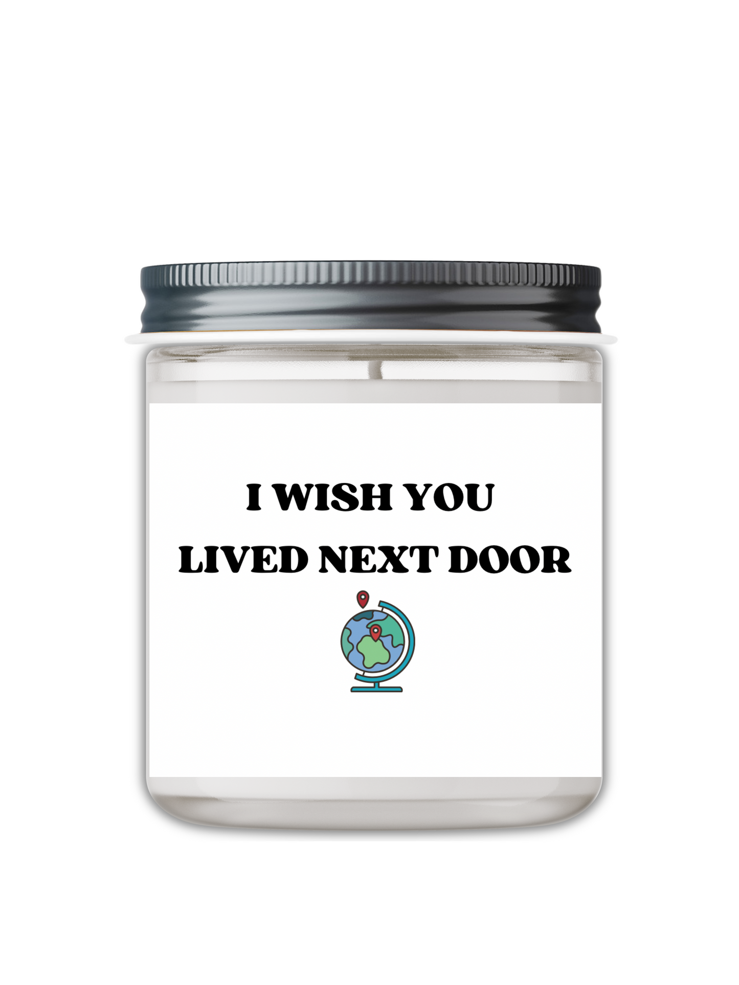 I WISH YOU LIVED NEXT DOOR CANDLE