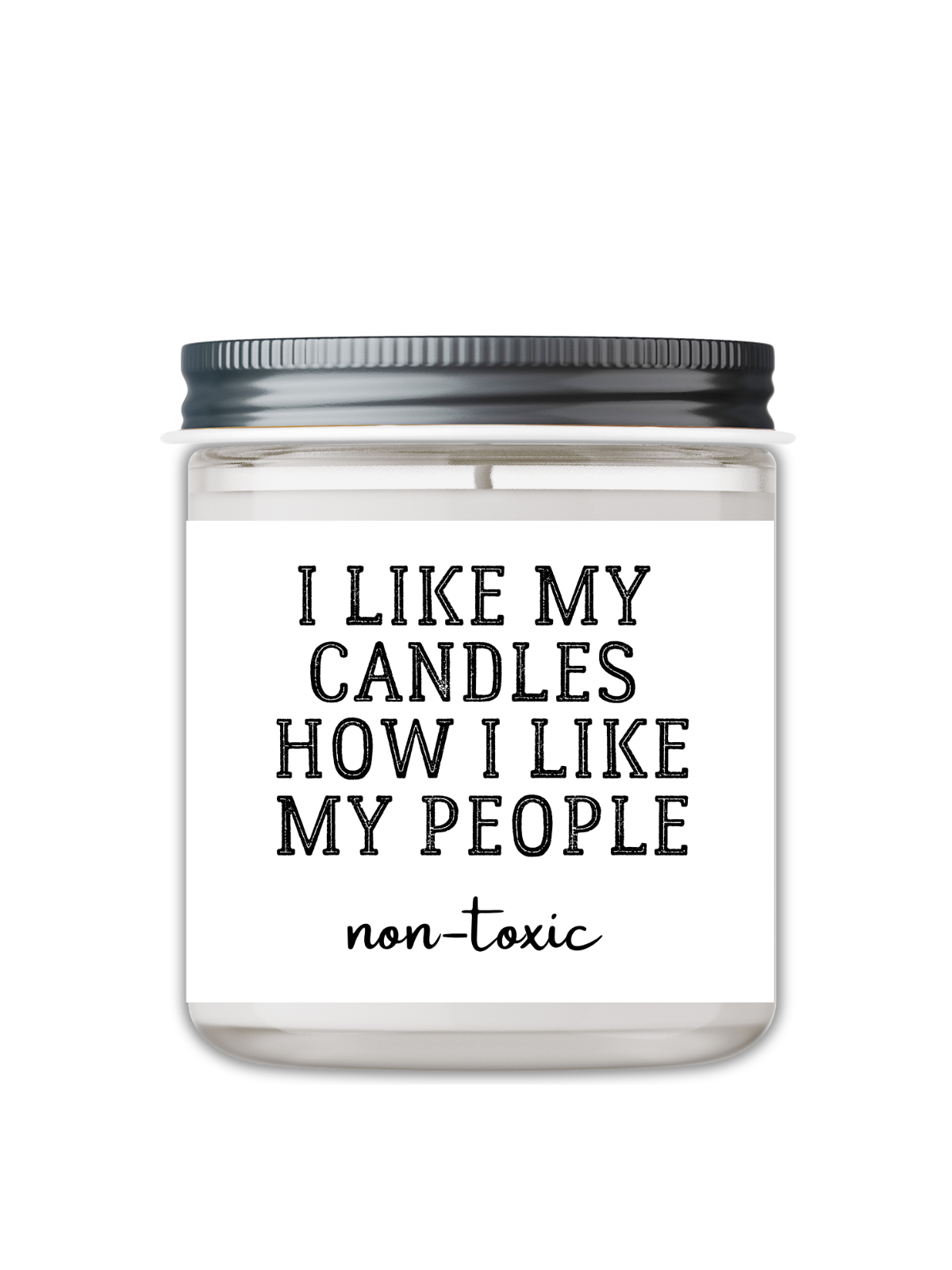 I LIKE MY CANDLES HOW I LIKE MY PEOPLE, NON TOXIC