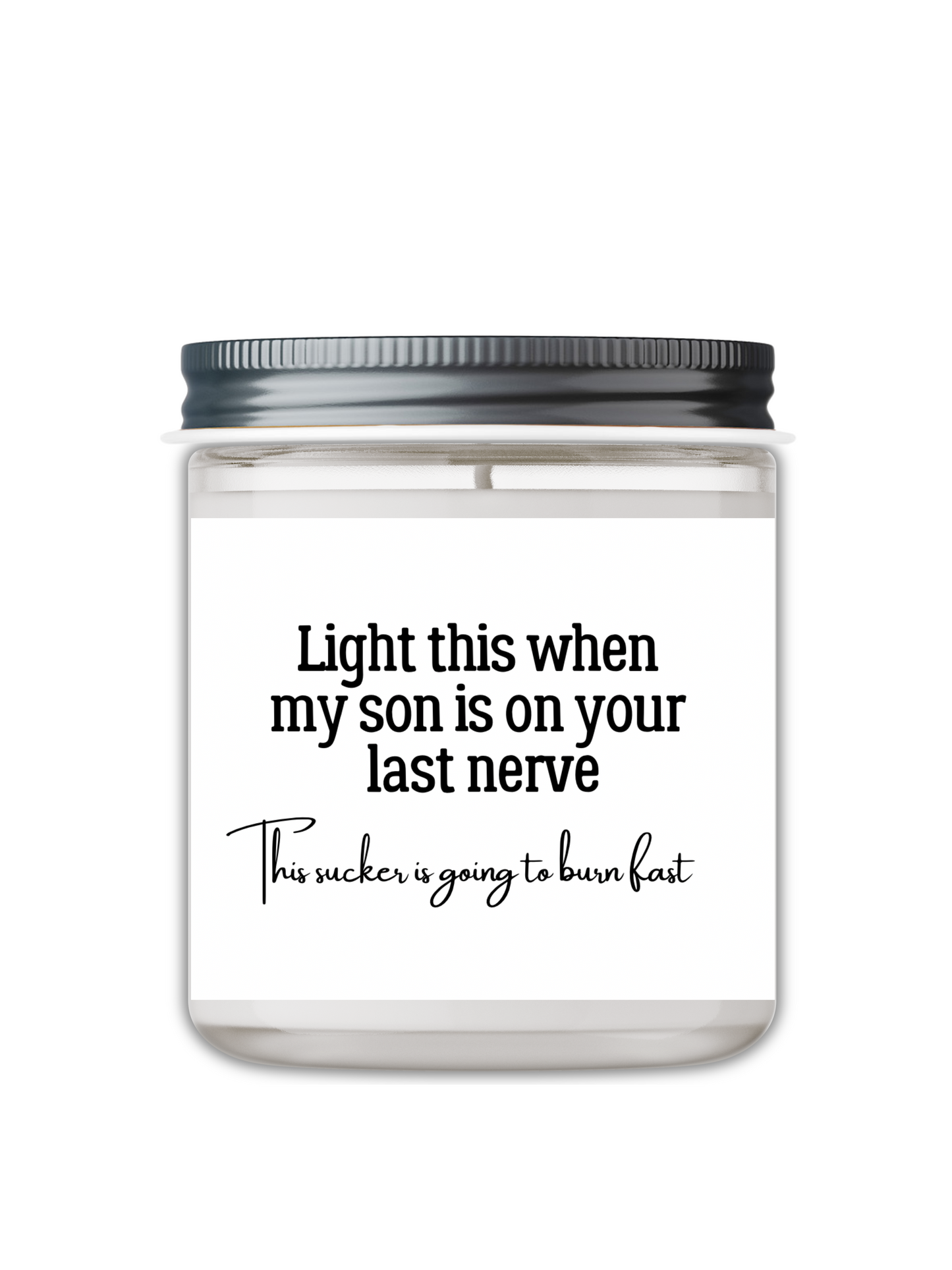 LIGHT THIS WHEN MY SON IS ON YOUR LAST NERVE CANDLE