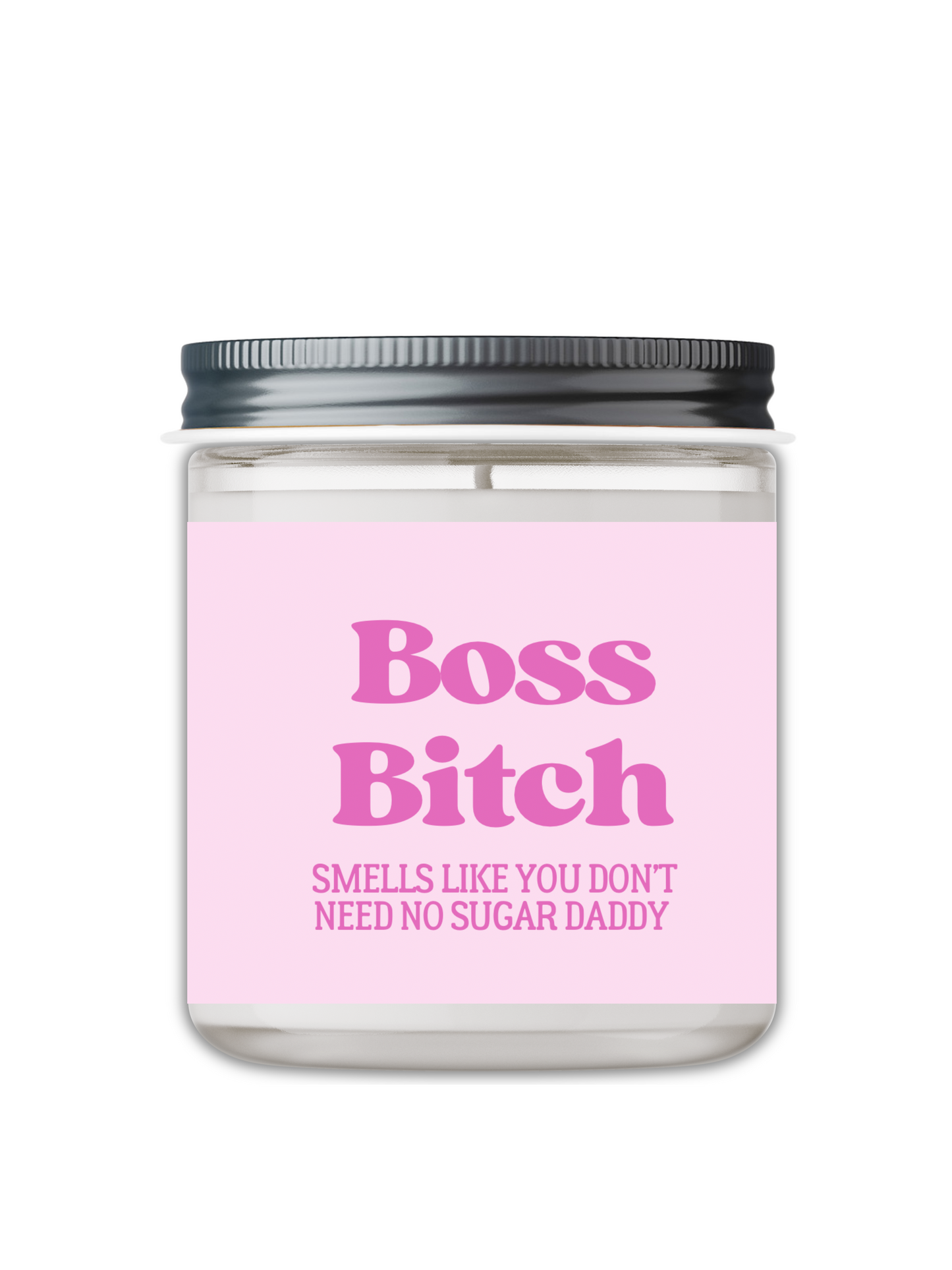 Boss Bitch, Smells Like You Don’t Need No Sugar Daddy Candle