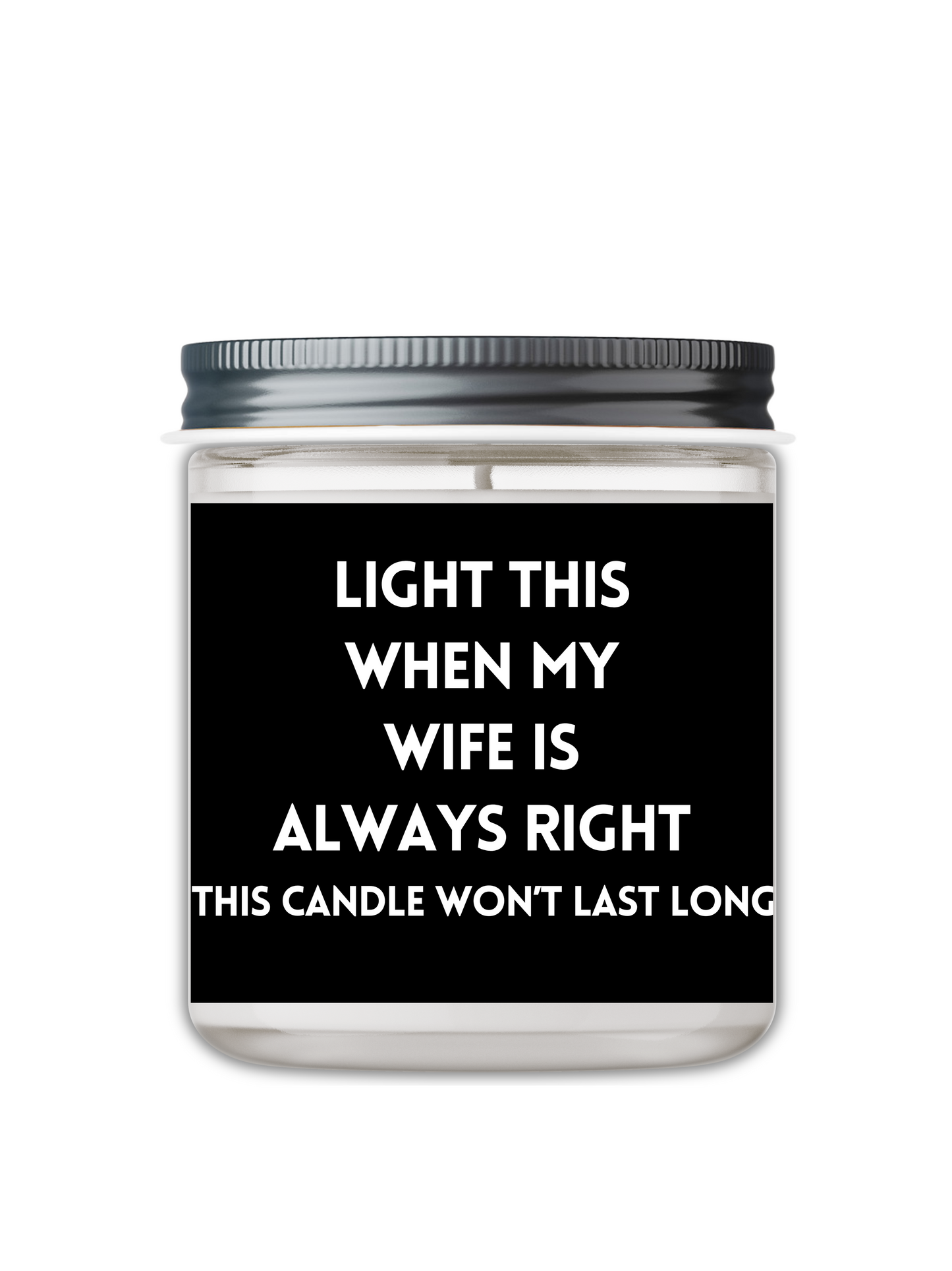 LIGHT THIS WHEN MY WIFE IS ALWAYS RIGHT CANDLE