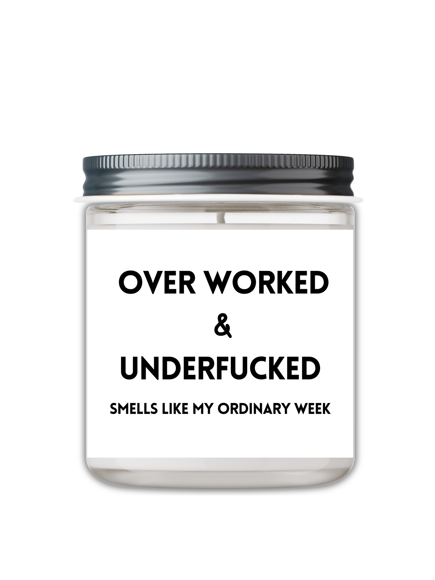 OVER WORKED AND UNDERFUCKED CANDLE