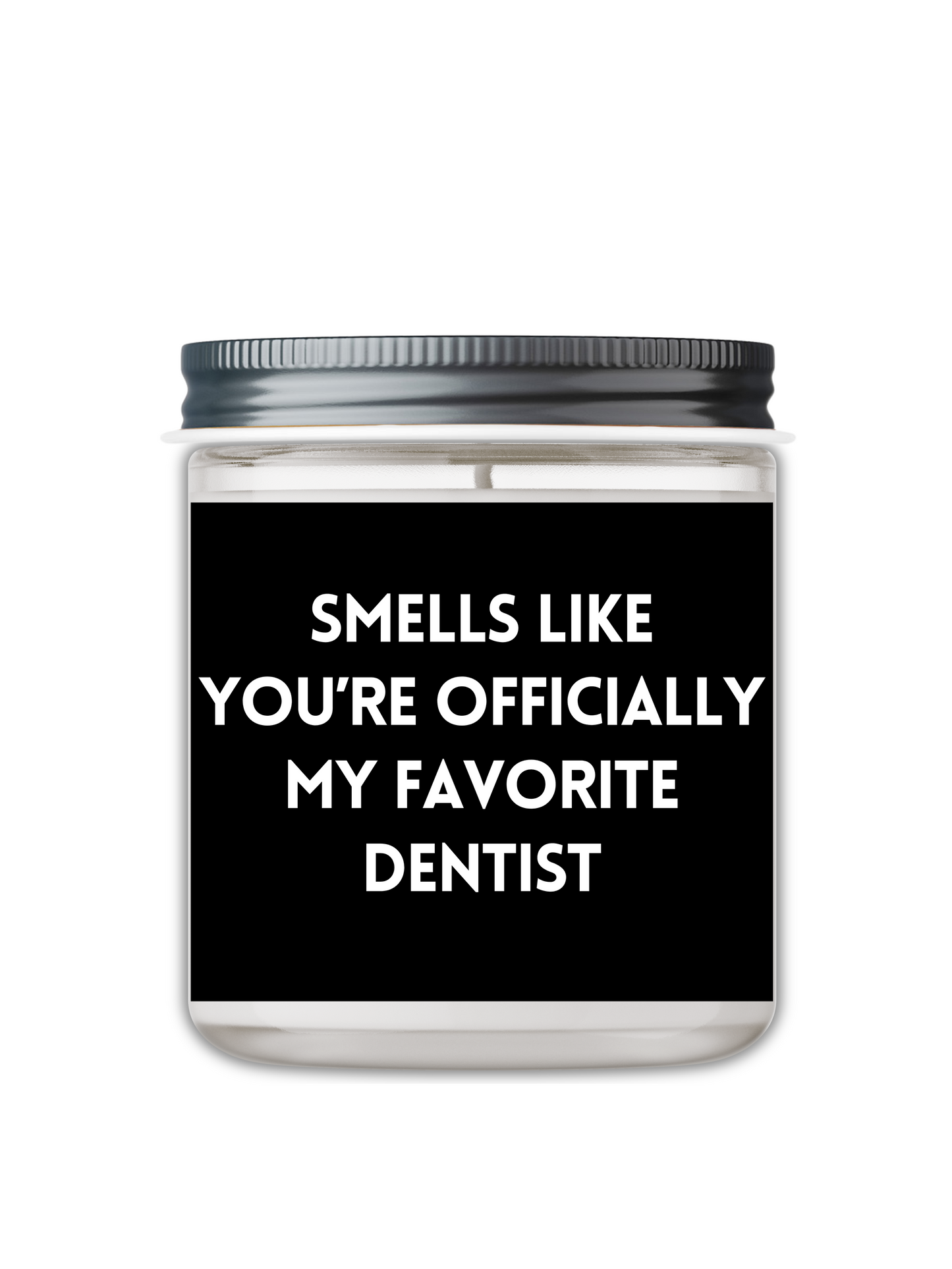 SMELLS LIKE YOUR OFFICIALLY MY FAVORITE DENTIST CANDLE