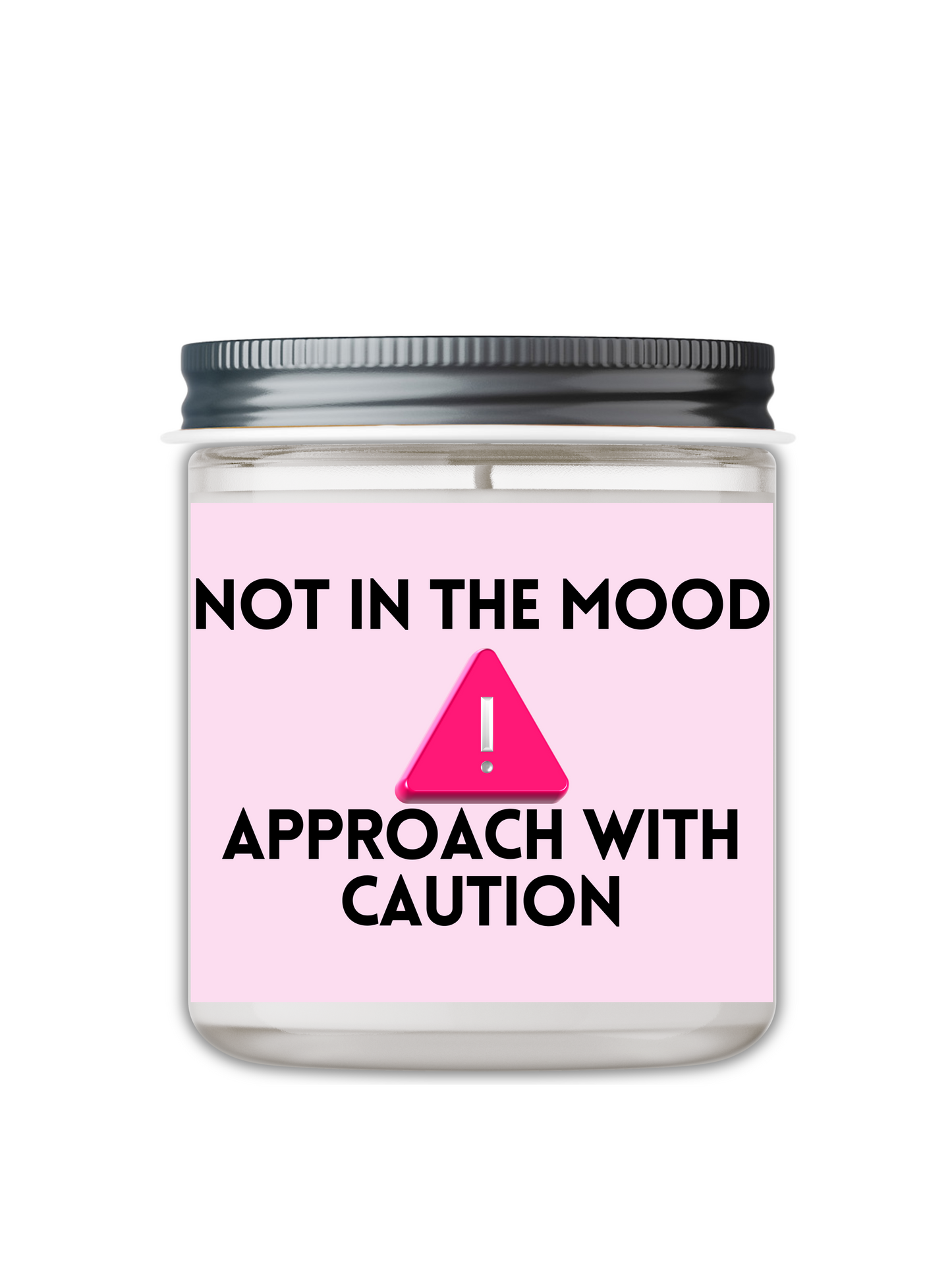 NOT IN THE MODE, APPROACH WITH CAUTION CANDLE