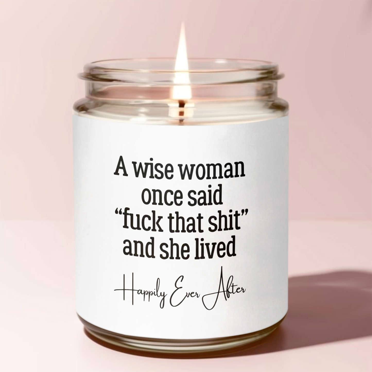 A Wise Woman Ones Said, Fuck that Shit Candle