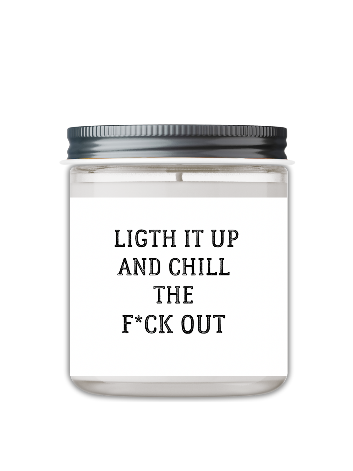 LIGHT IT UP AND CHILL THE FUCK OUT CANDLE