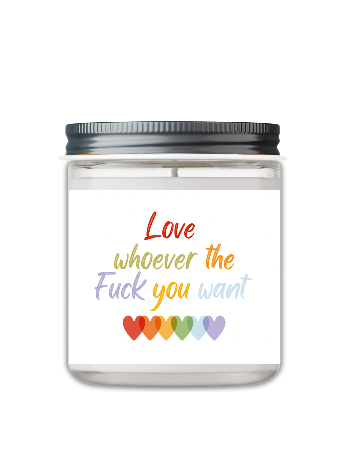 LOVE WHOEVER THE FUCK YOU WANT CANDLE