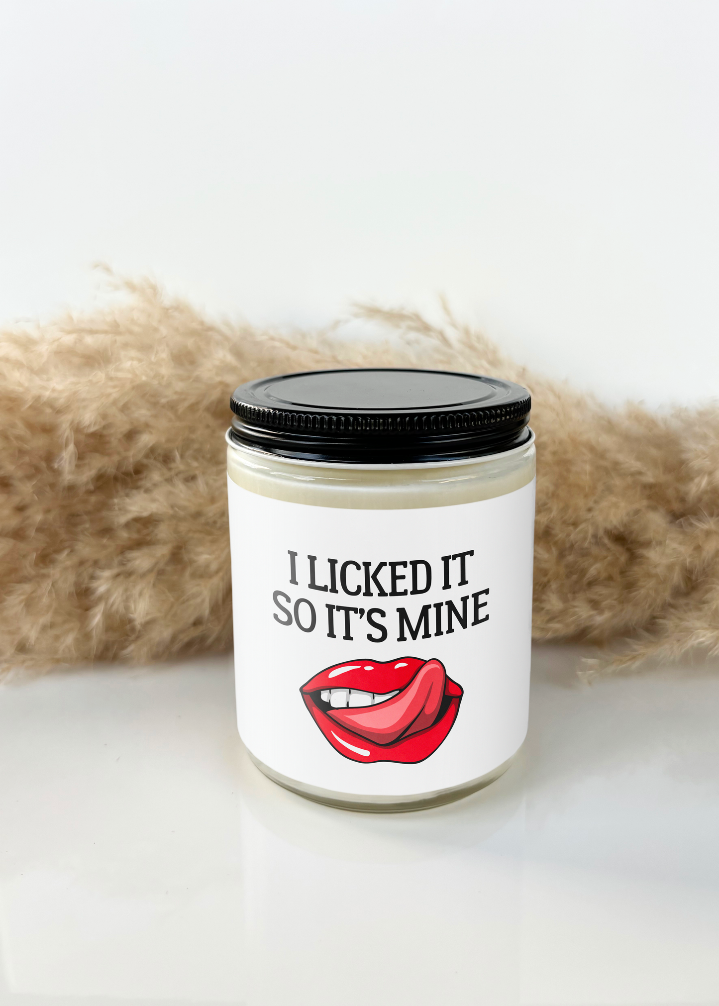 I LICKED IT, SO IT’S MINE CANDLE