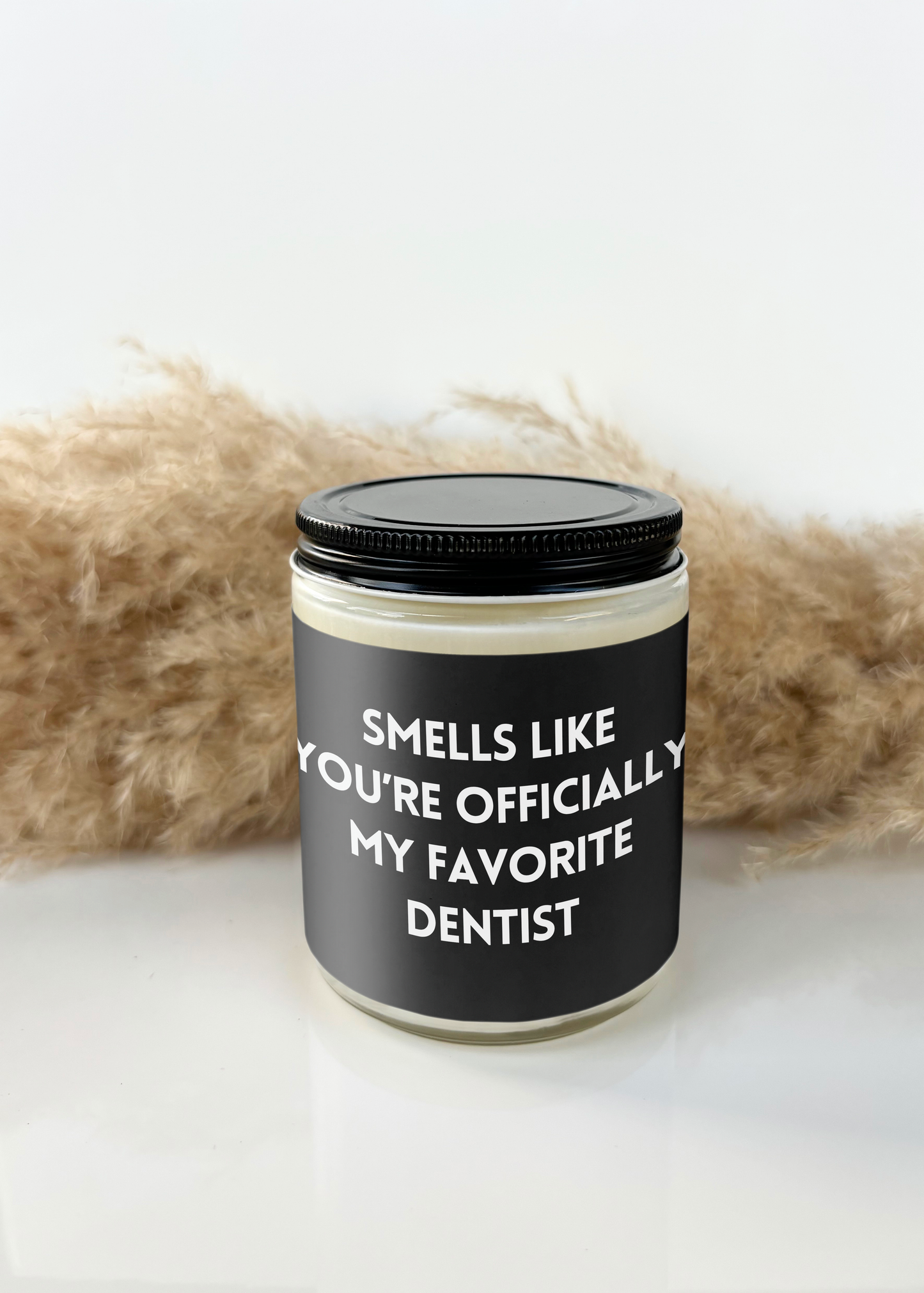 SMELLS LIKE YOUR OFFICIALLY MY FAVORITE DENTIST CANDLE