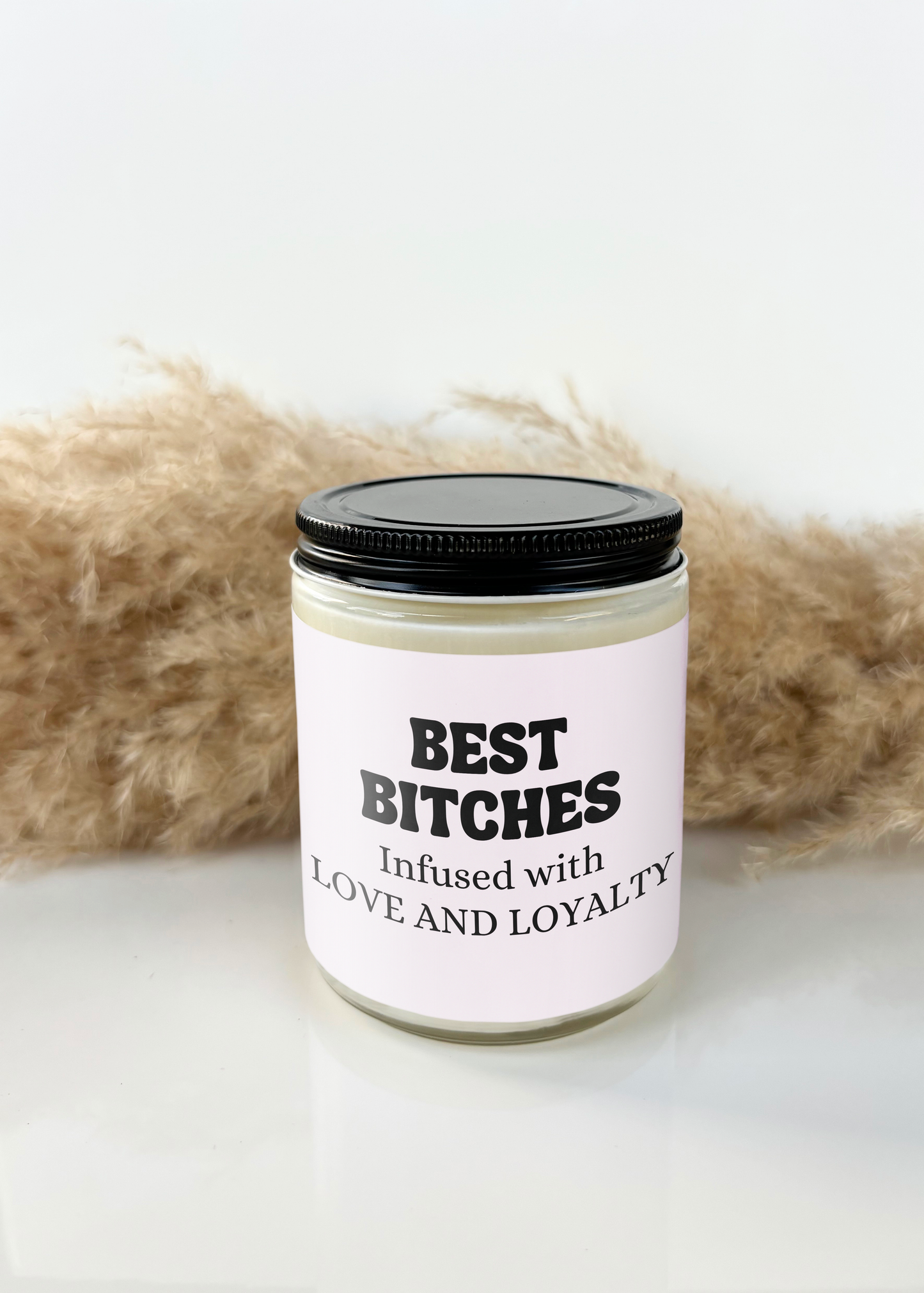 Best Bitches, Infused With Love And Loyalty Candle