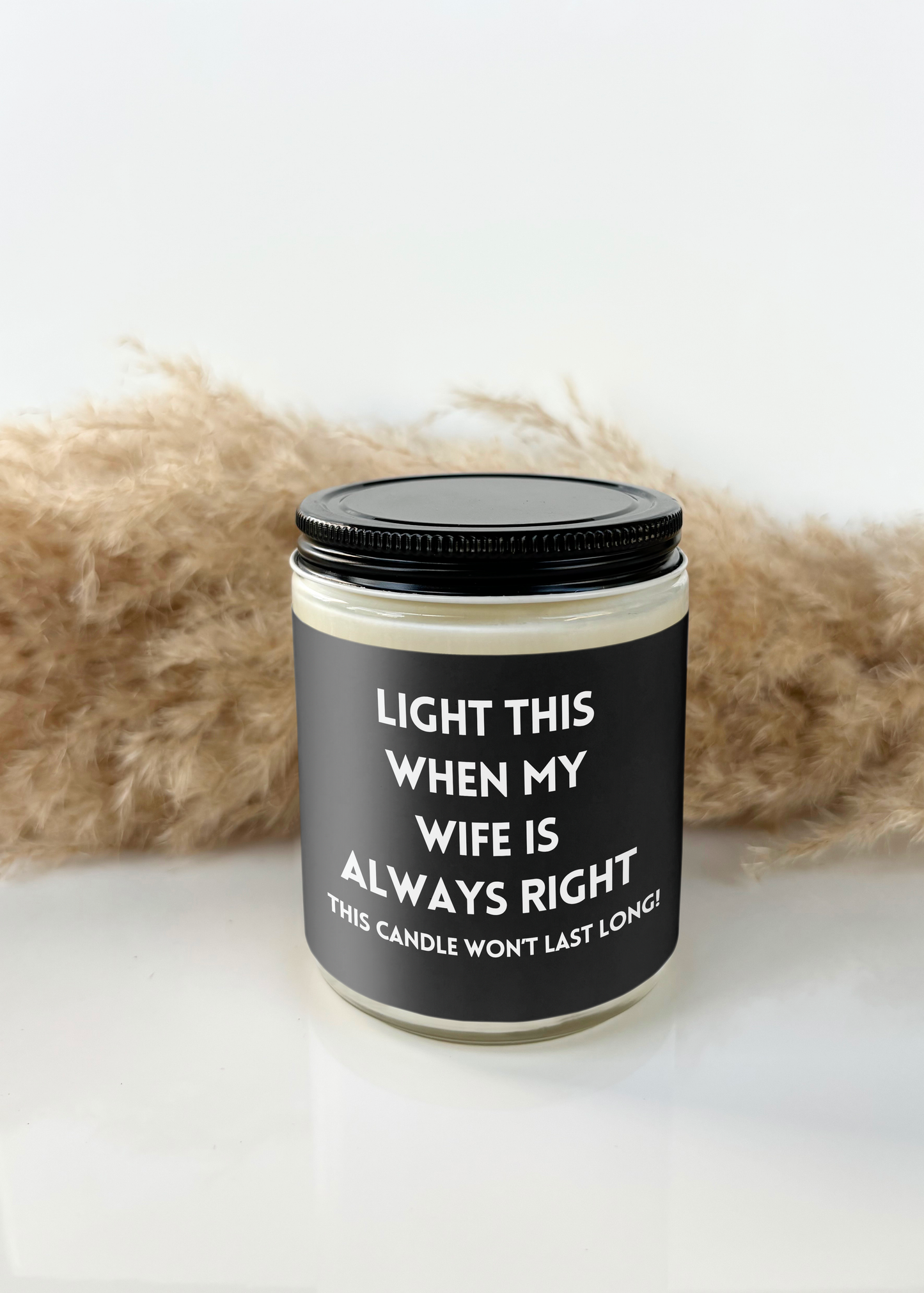 LIGHT THIS WHEN MY WIFE IS ALWAYS RIGHT CANDLE