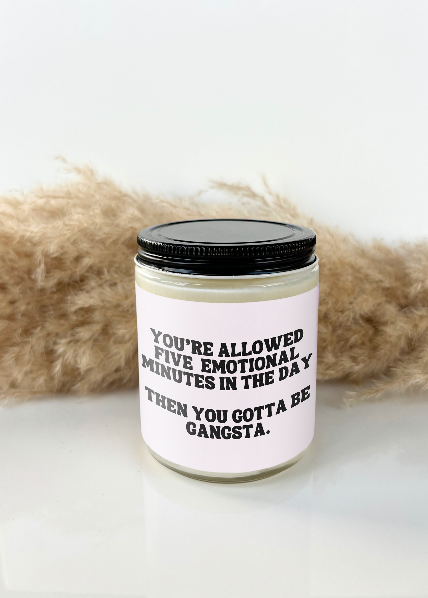 YOU'RE ALLOWED FIVE EMOTIONAL MINUTES IN THE DAY CANDLE