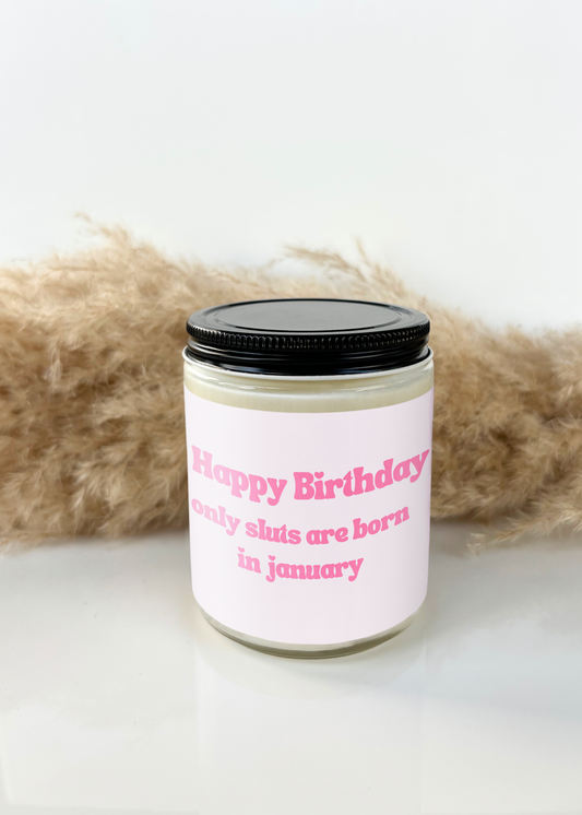 HAPPY BIRTHDAY ONLY SLUTS ARE BORN IN JANUARY CANDLE