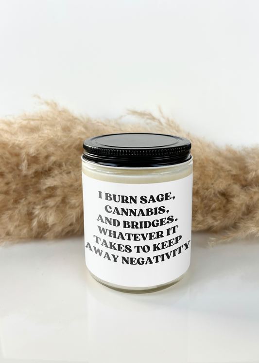 I BURN SAGE, CANNABIS, AND BRIDGES CANDLE