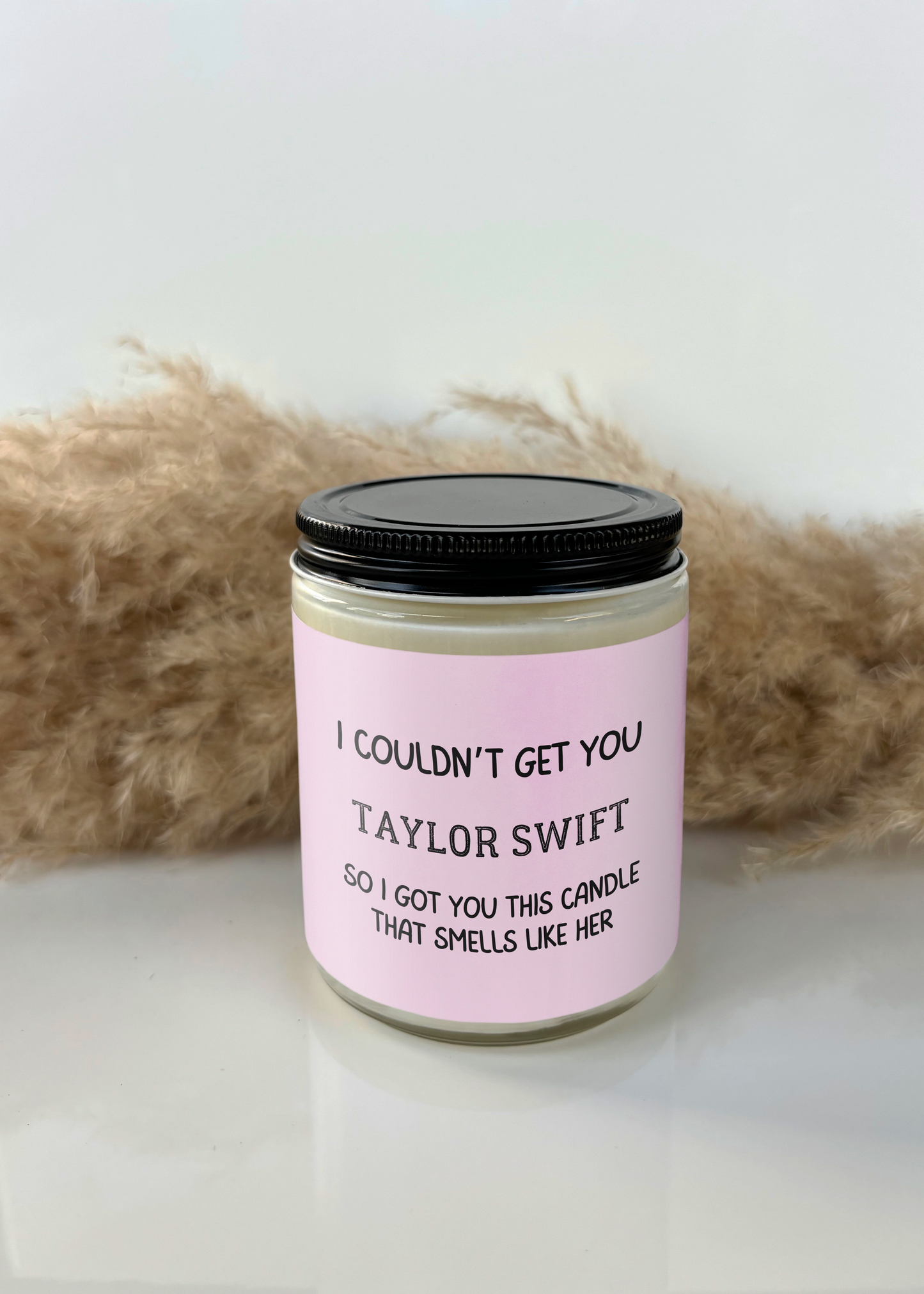 I COULDN'T GET YOU TAYLOR SWIFT, SO I GOT YOU THIS CANDLE