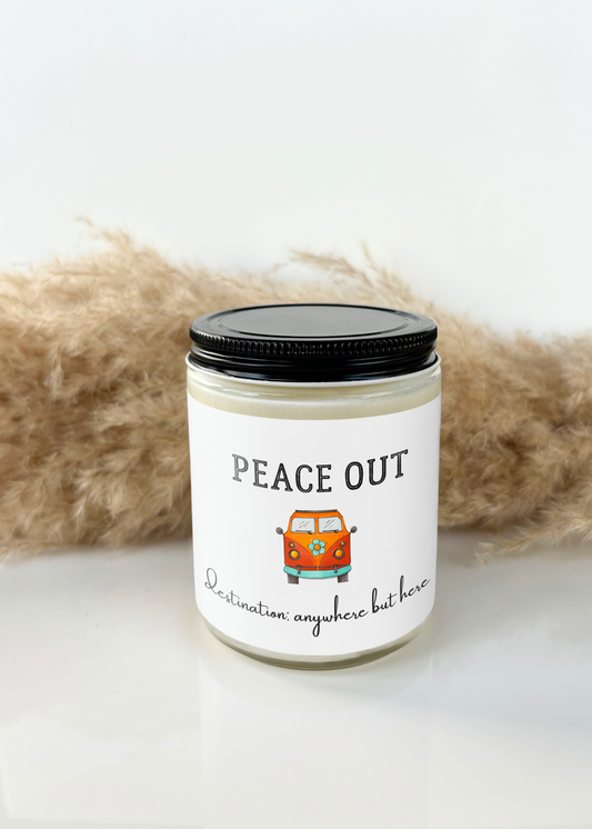 PEACE OUT, DESTINATION ANYWHERE BUT HERE CANDLE