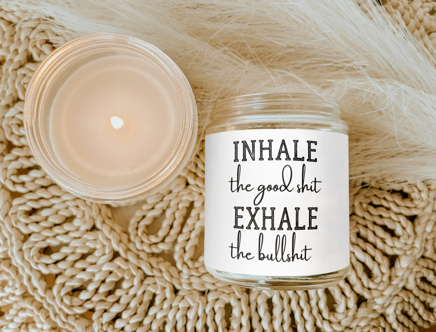 INHALE THE GOOD SHIT EXHALE THE BULLSHIT CANDLE