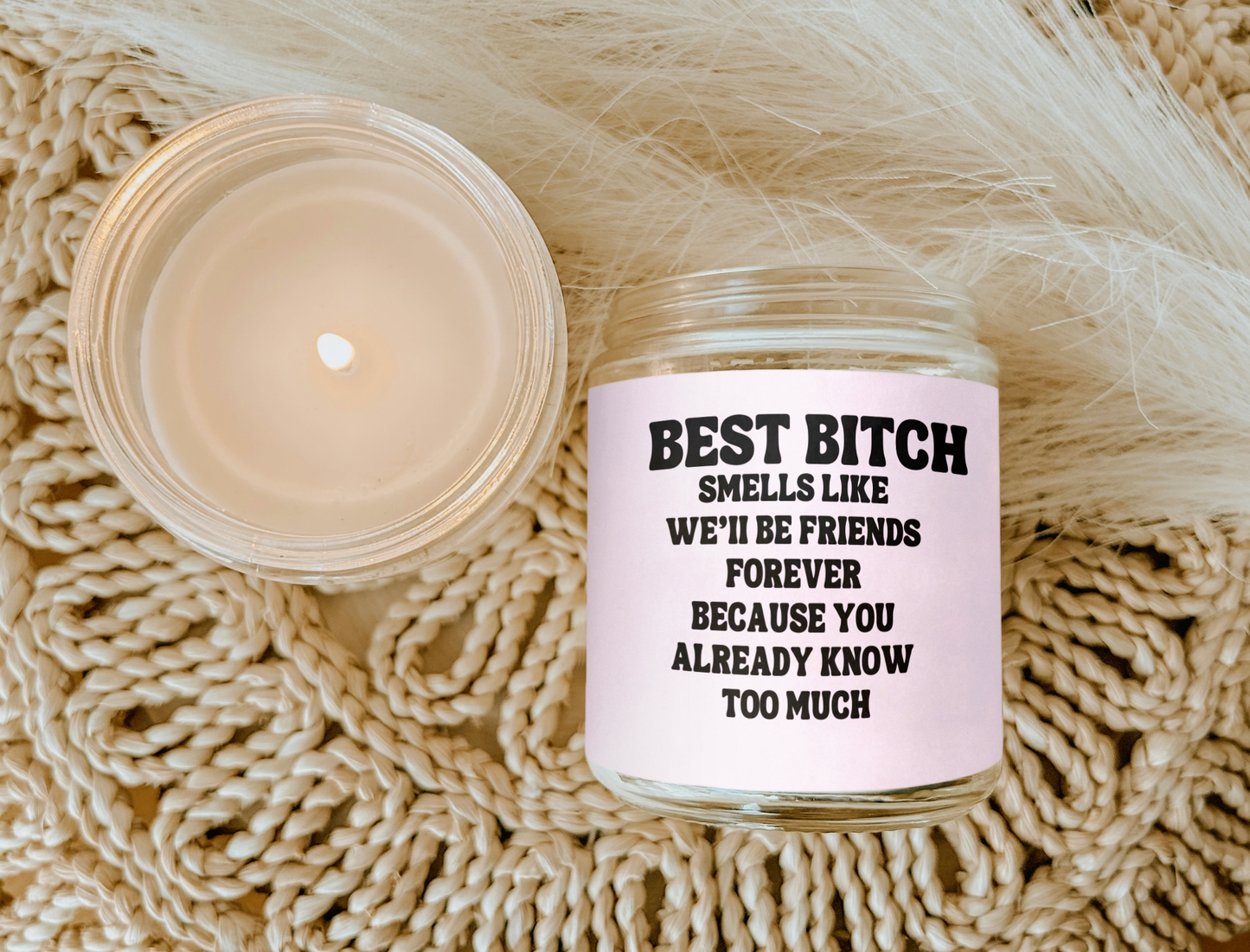 Best Bitch Smells Like, We’ll Be Friends Forever Candle