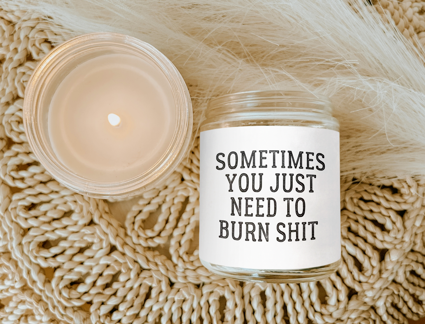 Sometimes You Just Need To Burn Shit Candle